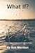 What If?: A Biblical Guide ...