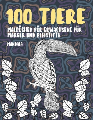 Malb�cher f�r Erwachsene f�r Marker und Bleistifte - Mandala - 100 Tiere