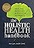 The Holistic Health Handbook: Healing Remedies for Common Ailments