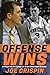 Offense Wins: A Player’s 12 Foundational Principles for Great Basketball Offense