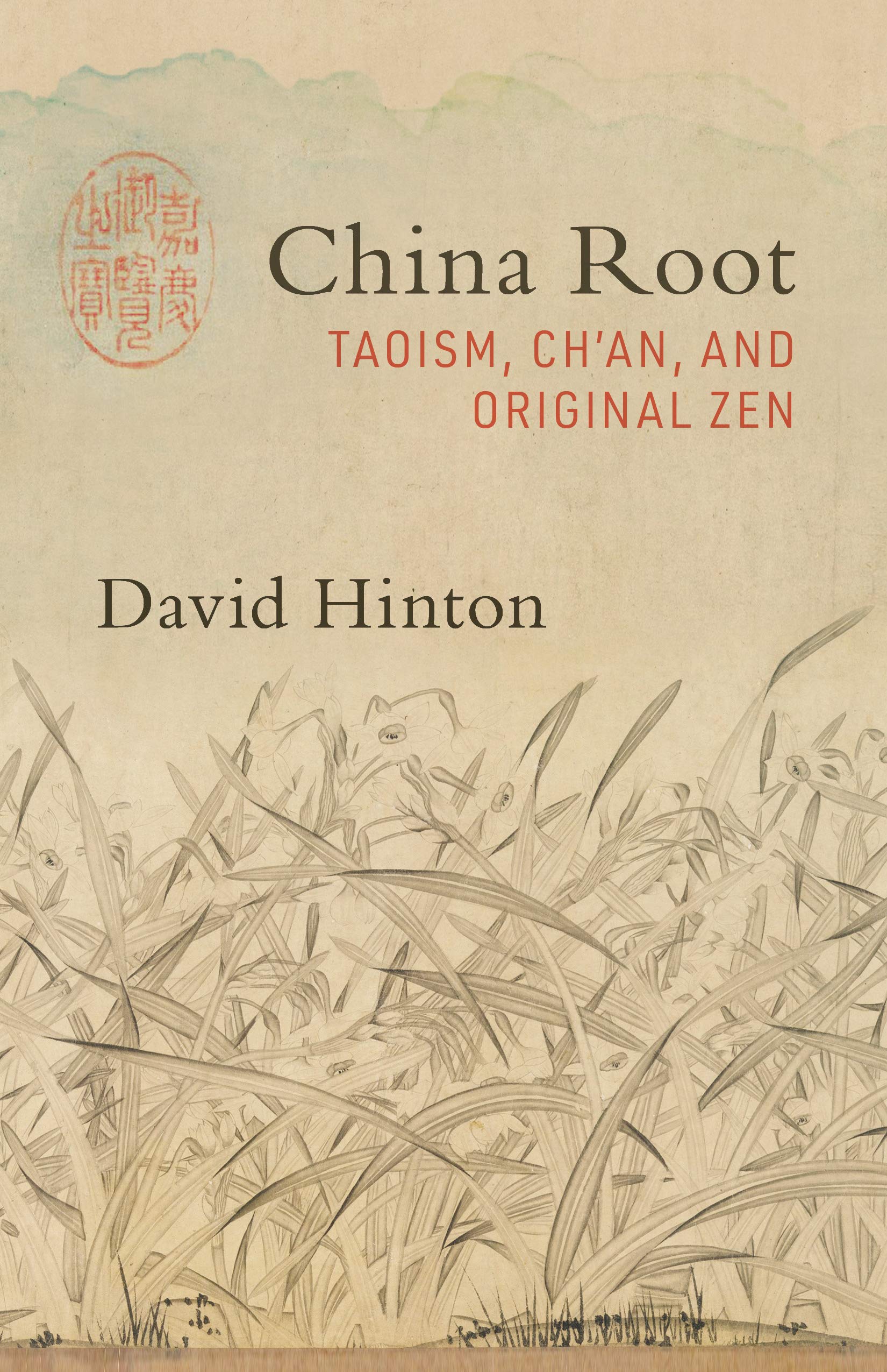 China Root: Taoism, Ch’an, and Original Zen (Kindle Edition)