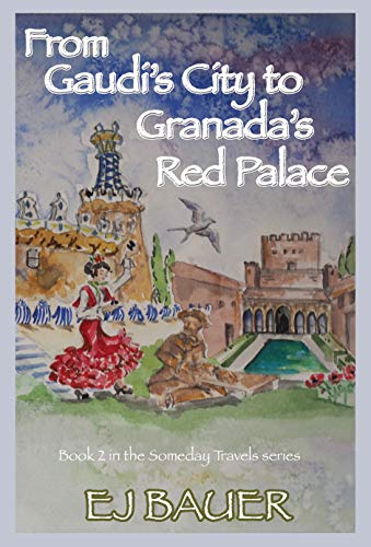 From Gaudi's City to Granada's Red Palace (The Someday Travels Book 2)