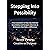 Stepping Into Possibility: Three Questions to Help You Embrace Uncertainty and Navigate Adversity in Endeavors That Make a Difference