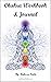Complete Chakra Healing Workbook & Journal by Melissa Field