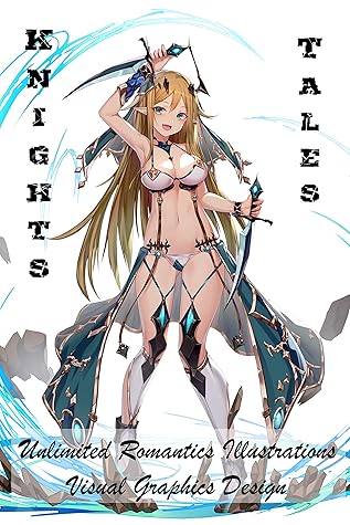 Knights Tales Unlimited Romantics Illustrations Visual Graphics Design Ebook Pictured Version By Philippe Da Cruz
