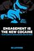 Engagement is the New Cocaine by Ed Latimore