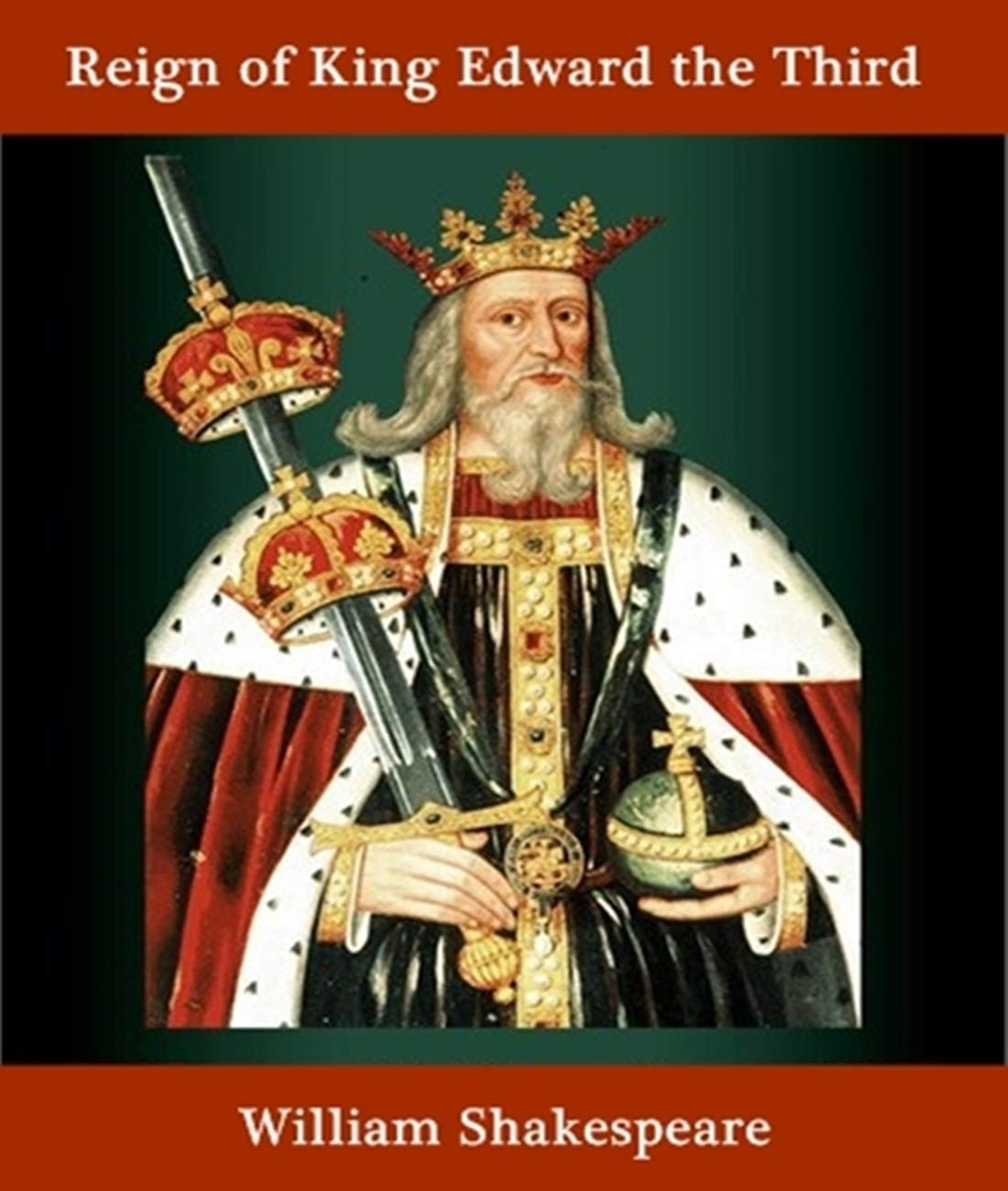The Reign of King Edward the Third - William Shakespeare (ANNOTATED) Full Version of Great Classics Work