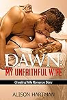Dawn: My Unfaithful Wife (Cheating Wife Romance Story)