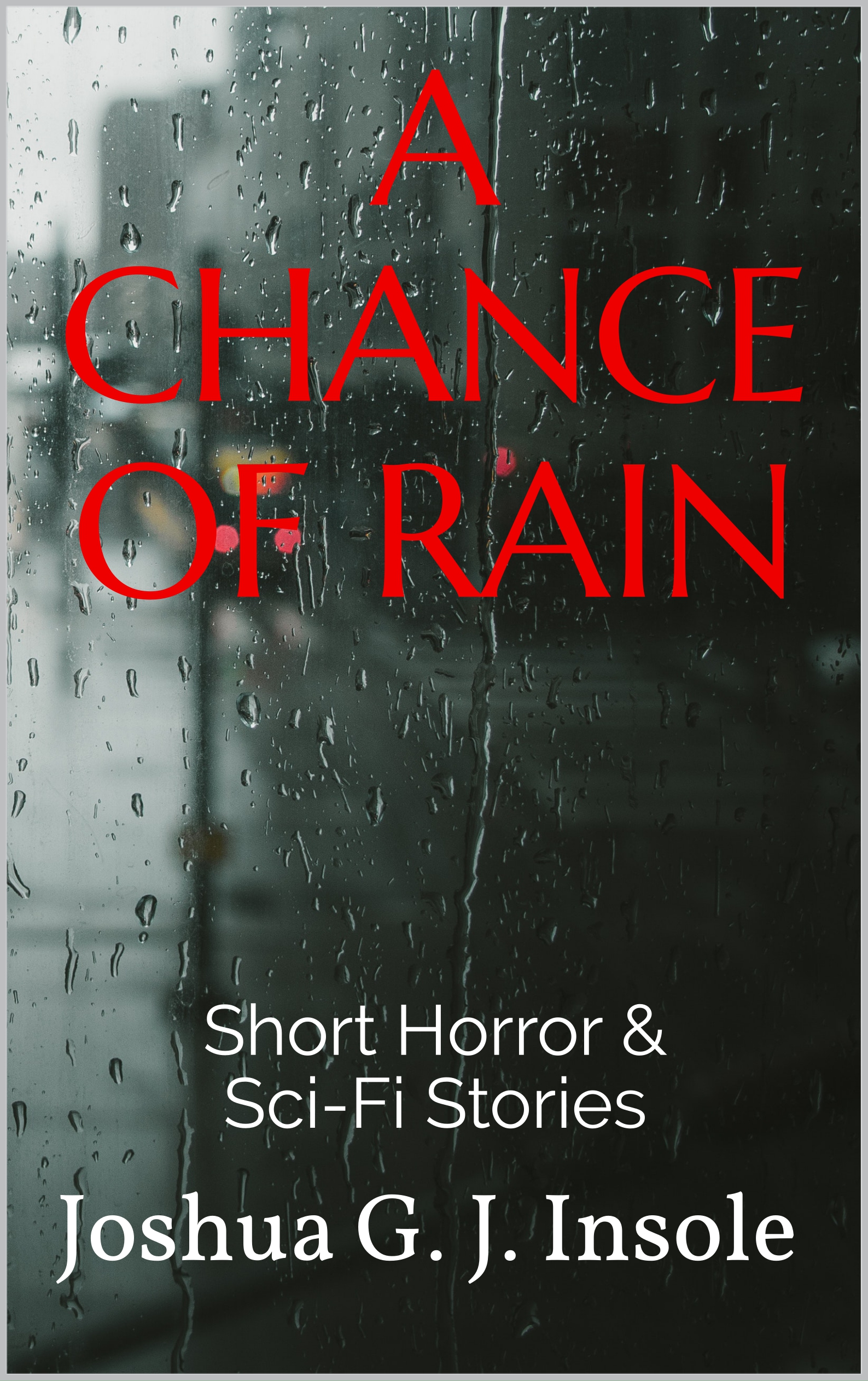 A Chance of Rain: Short Horror & Sci-Fi Stories
