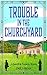 Trouble in the Churchyard (Churchill & Pemberley #4)