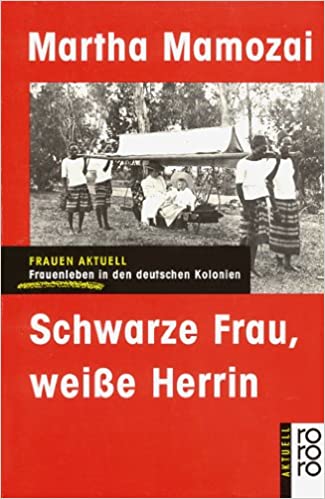 Schwarze Frau, weiße Herrin. Frauenleben in den deutschen Kolonien (Paperback)