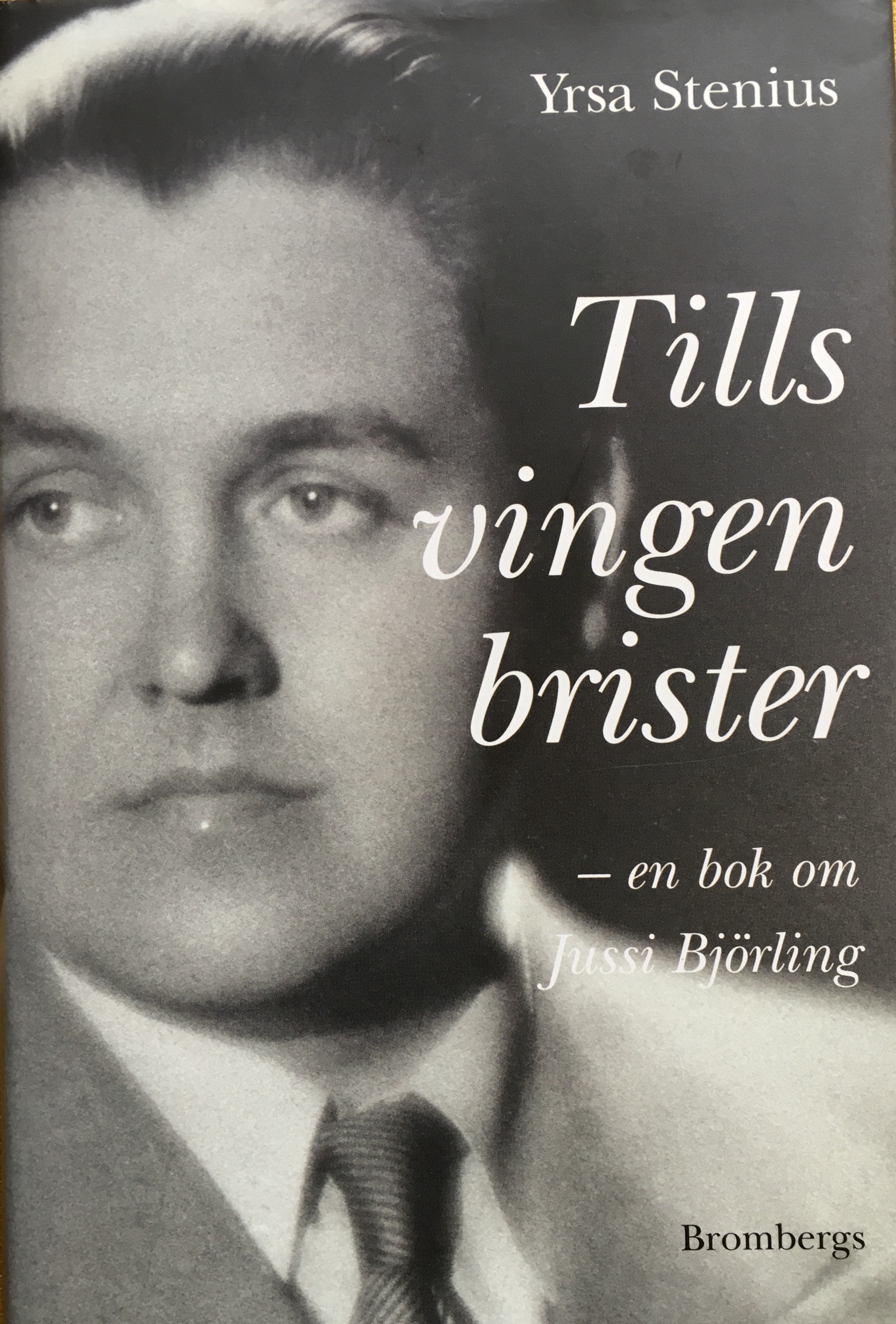 Tills vingen brister - en bok om Jussi Björling