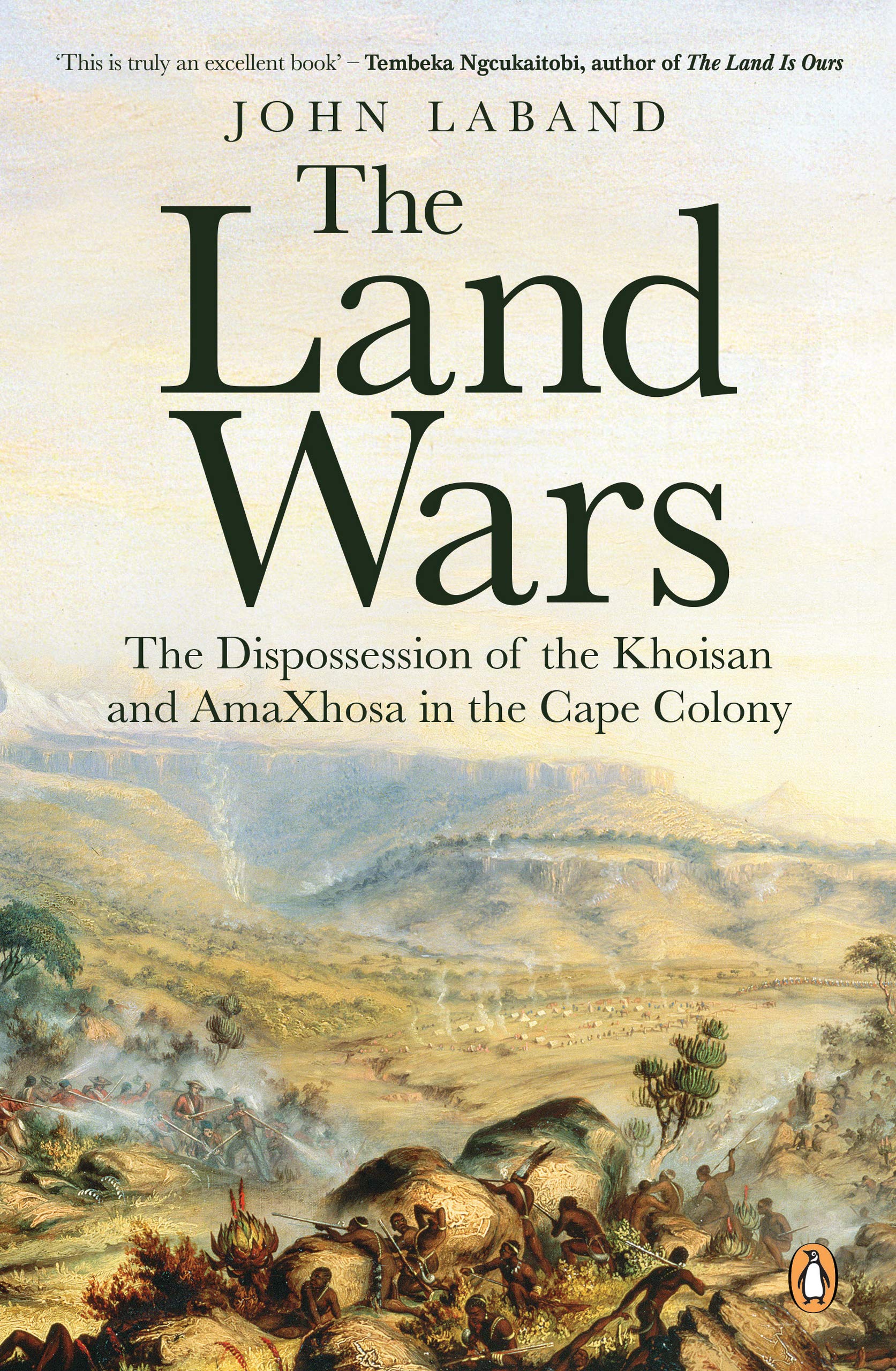The Land Wars: The Dispossession of the Khoisan and AmaXhosa in the Cape Colony (Kindle Edition)