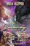 His Runaway Mate by Brea Alepoú