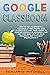 GOOGLE CLASSROOM: How to be...