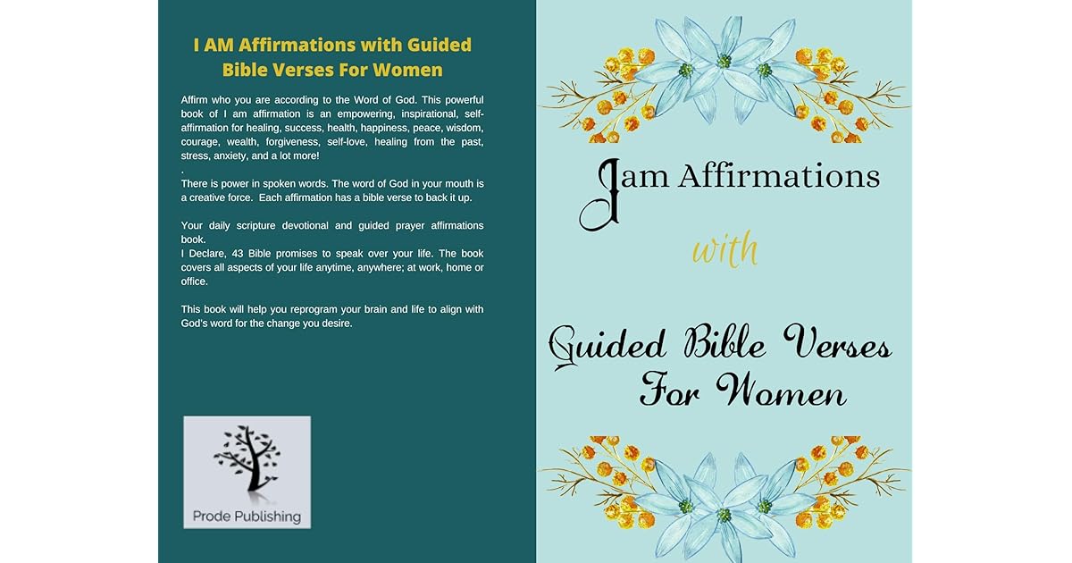 I Am Affirmations With Guided Bible Verses For Women Daily Declarations For Healing Success Health Happiness Wealth Forgiveness Self Love Healing From The Past Wisdom Courage By Prode Publishing