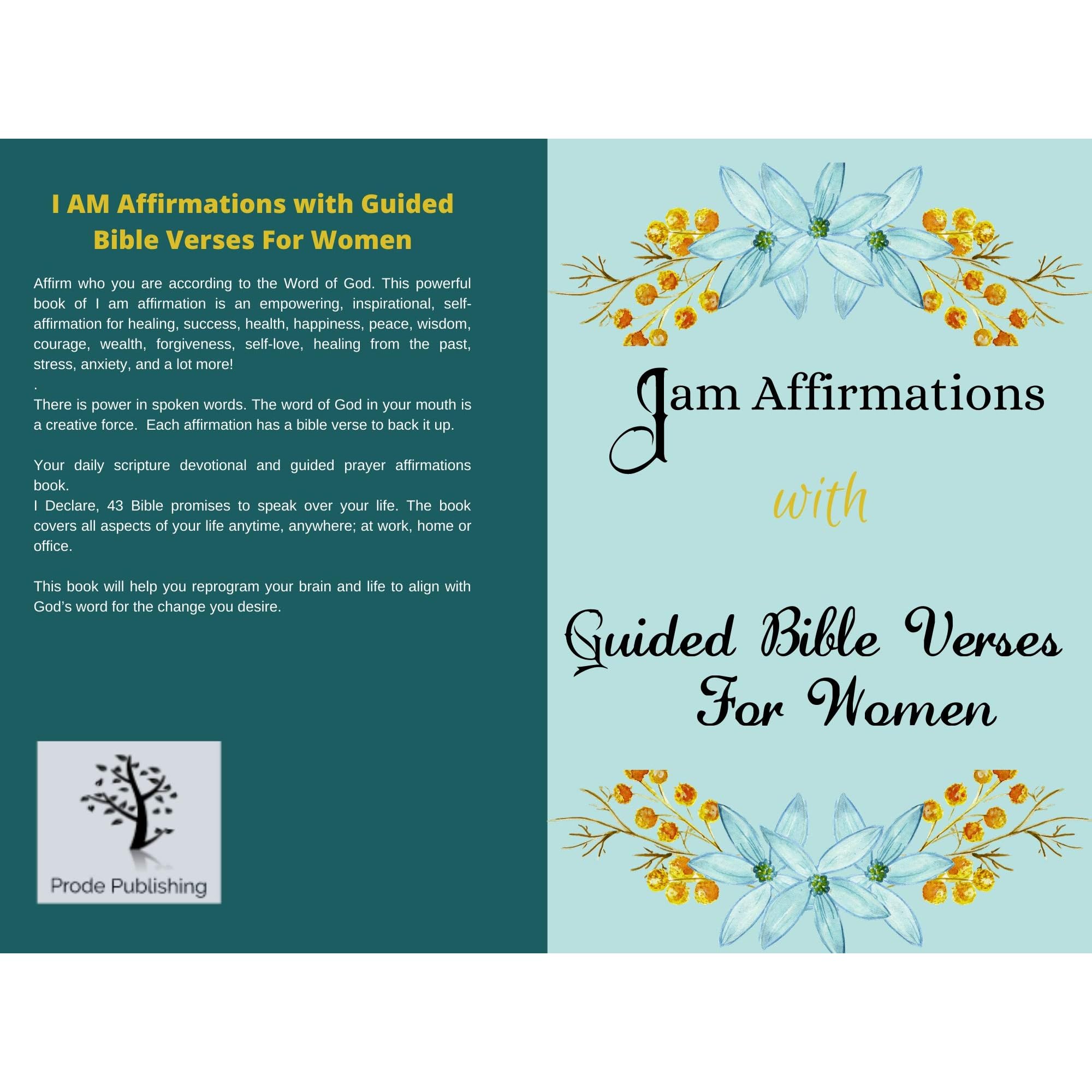 I Am Affirmations With Guided Bible Verses For Women Daily Declarations For Healing Success Health Happiness Wealth Forgiveness Self Love Healing From The Past Wisdom Courage By Prode Publishing