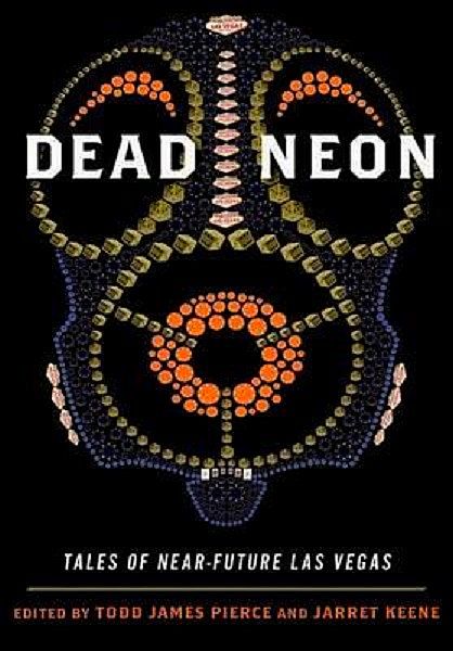 Dead Neon: Tales of Near-Future Las Vegas (Western Literature and Fiction Series)