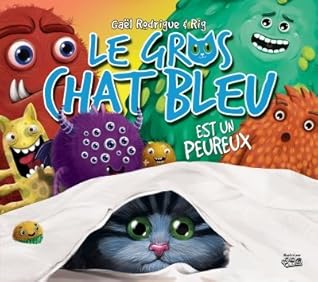 Le Gros Chat Bleu Est Un Peureux By Gael Rodrigue