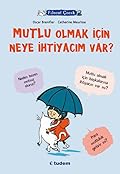 Mutlu Olmak İçin Neye İhtiyacım Var?