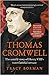 Thomas Cromwell: The Untold Story of Henry VIII's Most Faithful Servant