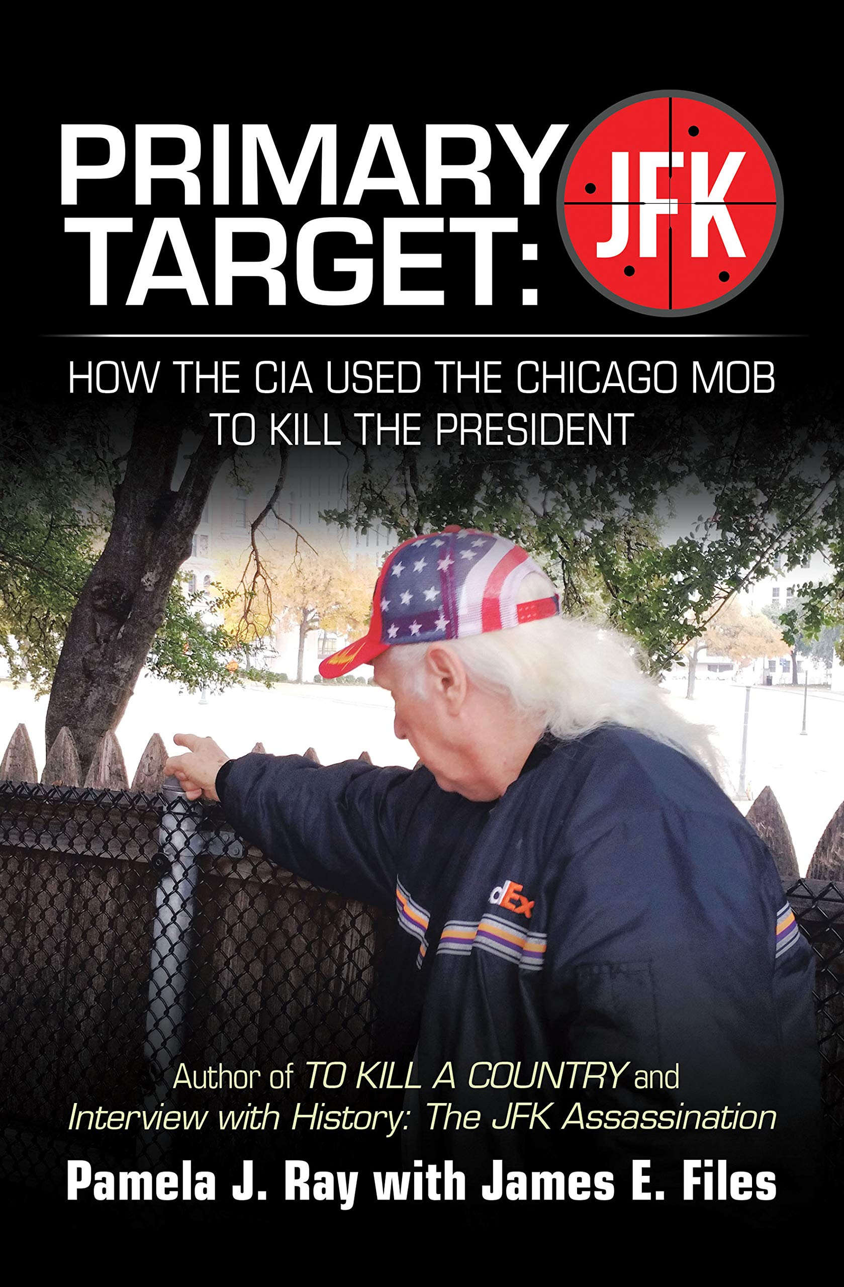 PRIMARY TARGET: JFK – HOW THE CIA USED THE CHICAGO MOB TO KILL THE PRESIDENT: Author of TO KILL A COUNTY and Interview with History: The JFK Assassination (Kindle Edition)