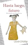 Hasta luego, futuro: Historia de una niña palestina (Spanish Edition)