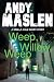 Weep Willow, Weep by Andy Maslen