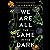 We Are All the Same in the Dark