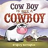 Cow Boy Is Not a Cowboy by Gregory Barrington