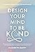 Design Your Mind To Be Kind by Elizabeth Barry