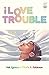 I Love Trouble #1