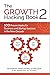 The Growth Hacking Book 2 : 100 Proven Hacks for Business and Startup Success in the New Decade