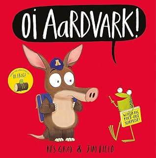 Oi Aardvark! by Kes Gray