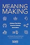 Meaning Making: 8 Values That Drive America's Newest Generations Meaning Making: 8 Values That Drive America's Newest Generations