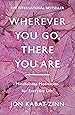 Book cover for Wherever You Go, There You Are: Mindfulness meditation for everyday life