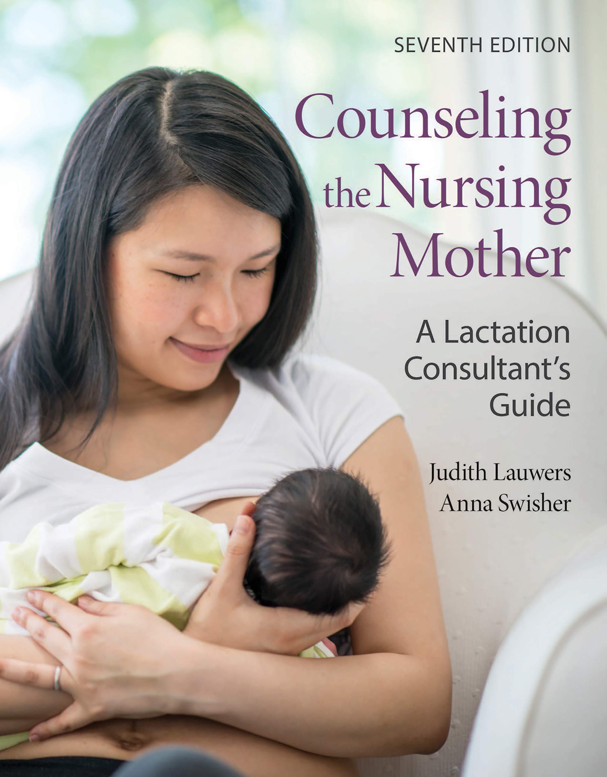 Counseling the Nursing Mother: A Lactation Consultant's Guide: A Lactation Consultant’s Guide (Kindle Edition)