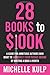 28 Books to $100K: A Guide for Ambitious Authors Who Want to Skyrocket Their Passive Income By Writing a Book a Month