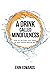 A Drink Called Mindfulness: How to Go From Hot Mess to Self Aware Before 30