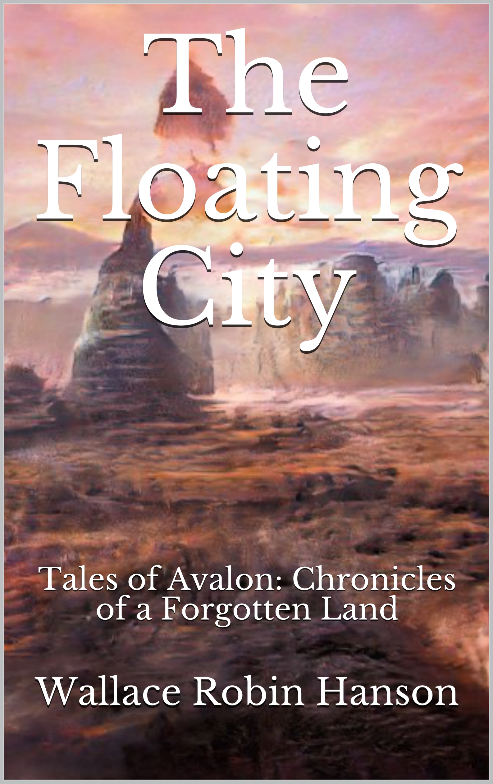 The Floating City (Tales of Avalon: Chronicles of a Forgotten Land, #2)