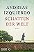 Schatten der Welt by Andreas Izquierdo Schatten der Welt by Andreas Izquierdo