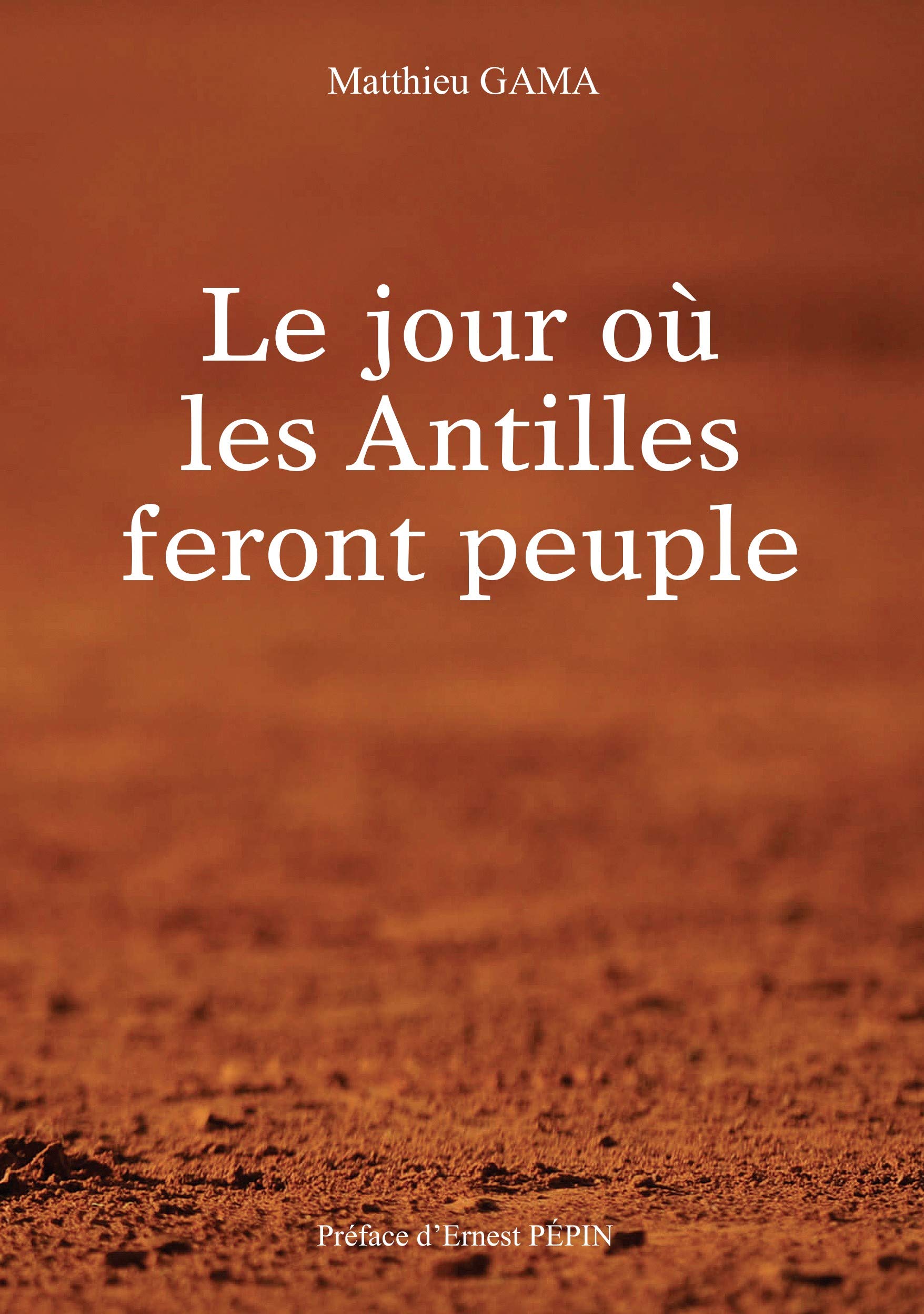 Le jour où les Antilles feront peuple: La prophétie des peuples colonisés (French Edition)