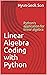 Linear Algebra Coding with Python: Python's application for linear algebra