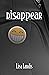 Disappear by Lisa Landis