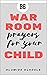 86 War Room Prayers For Your Child by Olumide Oladele