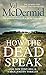 How the Dead Speak (Tony Hi...