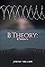 B Theory by Jeremy Millner