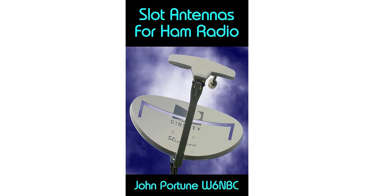 Slot Antennas for Ham Radio The Antenna by John Portune W6NBC