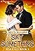 Say Something (Pine Falls Book 2)