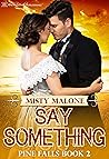 Say Something by Misty Malone